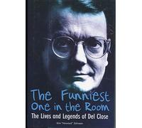Funniest One in the Room: The Lives and Legends of Del Close