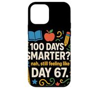 Funny 100th Day Smarter? Still Feeling Like Day 67 Teacher Case for iPhone 12 mini