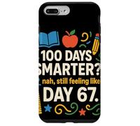 Funny 100th Day Smarter? Still Feeling Like Day 67 Teacher Case for iPhone 7 Plus/8 Plus
