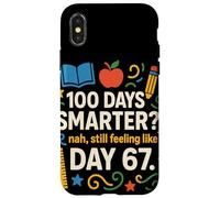 Funny 100th Day Smarter? Still Feeling Like Day 67 Teacher Case for iPhone X/XS