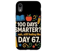 Funny 100th Day Smarter? Still Feeling Like Day 67 Teacher Case for iPhone XR