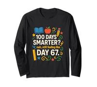 Funny 100th Day Smarter? Still Feeling Like Day 67 Teacher Long Sleeve T-Shirt