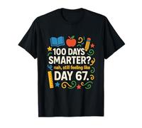 Funny 100th Day Smarter? Still Feeling Like Day 67 Teacher T-Shirt