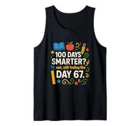 Funny 100th Day Smarter? Still Feeling Like Day 67 Teacher Tank Top