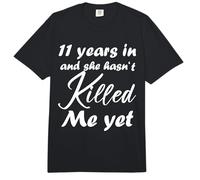 Funny 11th Anniversary 11 Years in She Hasn't Killed Me Yet Comfort Colors Adult Heavyweight T-Shirt