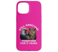 Funny 11th Anniversary Still Annoying Couple 11 Year Case for iPhone 15