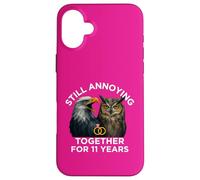 Funny 11th Anniversary Still Annoying Couple 11 Year Case for iPhone 16 Plus