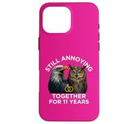 Funny 11th Anniversary Still Annoying Couple 11 Year Case for iPhone 16 Pro Max
