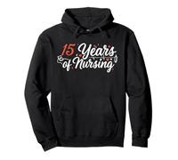 Funny 15 Years of Nursing 15th Work Anniversary Nurse Humor Pullover Hoodie