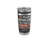 Funny 15 Years Starting to Understand 15th Work Anniversary Stainless Steel Insulated Tumbler