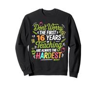 Funny 16 Years Of Teaching 16th Work Anniversary Humor Joke Sweatshirt
