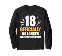 Funny 18th birthday officially no longer my parents problem Long Sleeve T-Shirt