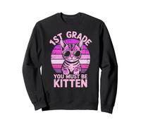 Funny 1ST GRADE YOU MUST BE KITTEN Kid Cat Mom Teacher Happy Sweatshirt