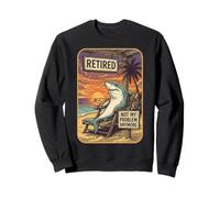 Funny 2026 Retired Shark Not My Problem Anymore Men Women Sweatshirt