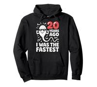Funny 20th Birthday 20 Years Ago I Was The Fastest Joke Pullover Hoodie
