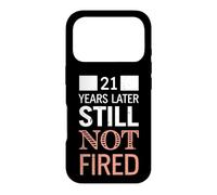 Funny 21 Years Later Still Not Fired 21th Work Anniversary Case for iPhone 17 Pro