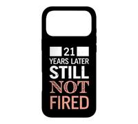 Funny 21 Years Later Still Not Fired 21th Work Anniversary Case for iPhone 17 Pro Max
