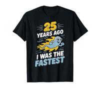 Funny 25th Birthday 25 Years Ago I was The Fastest Joke T-Shirt