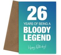 Funny 26th Birthday Cards for Men & Women - Bloody Legend - Joke Happy Birthday Card for Men, Women, Dad, Brother - 7x5 Greetings Card, Bloody Legend, 26