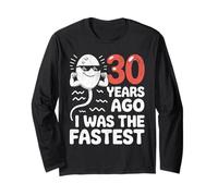 Funny 30th Birthday 30 Years Ago I was The Fastest Joke Long Sleeve T-Shirt