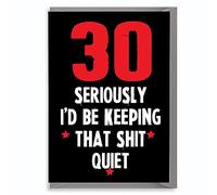 Funny Birthday Card, 30th Birthday, For Him, For Her, Rude Card -30 Thirty Keeping that shit quiet C193