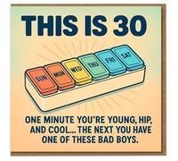 Funny 30th Birthday Card - 'This Is 30' Pill Organiser Design - One Minute You're Young, Hip and Cool... Then You Have One of These - Humorous Milestone Card for Him or Her