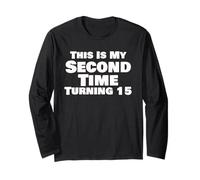 Funny 30th Birthday This Is My Second Time Turning 15 Long Sleeve T-Shirt