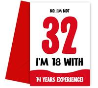 Funny 32nd Birthday Card for Women and Men - Not 32, 18 with 14 Years Experience - Humorous Joke for Mum Dad Friend Brother Sister as not 32 Birthday Card