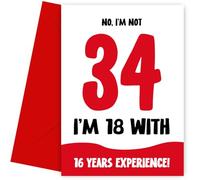 Funny 34th Birthday Card for Women and Men - Not 34, 18 with 16 Years Experience - Humorous Joke for Mum Dad Friend Brother Sister as not 34 Birthday Card