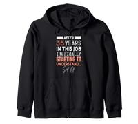 Funny 35 Years Starting to Understand 35th Work Anniversary Zip Hoodie