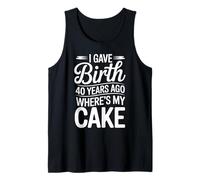 Funny 40 Year Mom Birthday Quote Where’s My Cake Tank Top