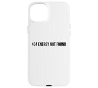 Funny 404 Energy Not Found Quote for Tired People Case for iPhone 15 Plus