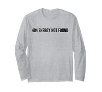 Funny 404 Energy Not Found Quote for Tired People Long Sleeve T-Shirt