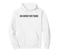 Funny 404 Energy Not Found Quote for Tired People Pullover Hoodie