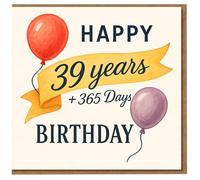 Funny 40th Birthday Card - 39 Years + 365 Days - Balloon Design - Humorous Milestone Greeting Card for Him or Her