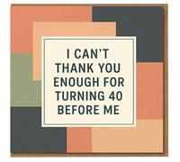Funny 40th Birthday Card - I Can’t Thank You Enough for Turning 40 Before Me - Retro Colour Block Design