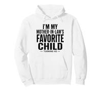 Funny 40th Birthday I'm My Mother In Law's Favorite Pullover Hoodie