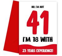 Funny 41st Birthday Card for Women and Men - Not 41, 18 with 23 Years Experience - Humorous Joke for Mum Dad Friend Brother Sister as not 41 Birthday Card