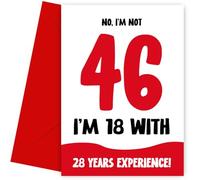 Funny 46th Birthday Card for Women and Men - Not 46, 18 with 28 Years Experience - Humorous Joke for Mum Dad Friend Brother Sister as not 46 Birthday Card