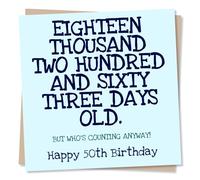 Funny 50th Birthday Card - Eighteen Thousand Two Hundred Sixty Three Days Old - Humorous Milestone for Him, Her, Dad, Uncle - Made in UK - Novelty Greeting for Adults