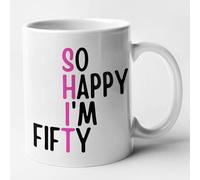 Funny 50th Birthday Mug - So Happy I'm Fifty (Pink Shit) 50th Mug (White)