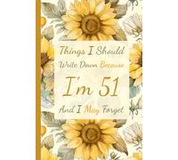 Funny 51st Birthday Notebook For Women: Sunflower Themed Blank Lined Notebook | Birthday Gifts For 51 Year Old Women