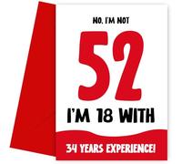 Funny 52nd Birthday Card for Women and Men - Not 52, 18 with 34 Years Experience - Humorous Joke for Mum Dad Friend Brother Sister as not 52 Birthday Card
