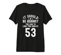 Funny 53rd Birthday Gag Gifts Idea Joke Saying 53 Years Old Premium T-Shirt