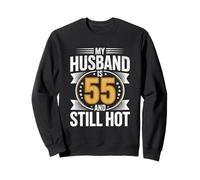 Funny 55th Birthday My Husband Is 55 and Still Hot Sweatshirt