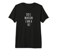Funny 5K Did I Mention I Ran a 5K? Premium T-Shirt