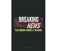 Funny 6 Year Work Anniversary 6th Employee Appreciation Gift Notebook: Funny Notebook Gift - Lined Journal 6x9 inches - Funny Gifts For Co-workers, Friends and Family