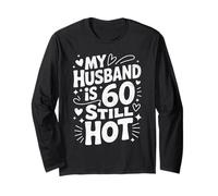 Funny 60th Birthday My Husband is 60 and Still Hot Long Sleeve T-Shirt