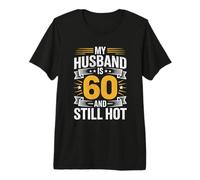 Funny 60th Birthday My Husband is 60 and Still Hot Premium T-Shirt