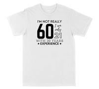 Funny 60th Birthday T Shirt for Men I am Only 21 with 39 Years Experience Sixtieth Dad Grandad Tee, M, White